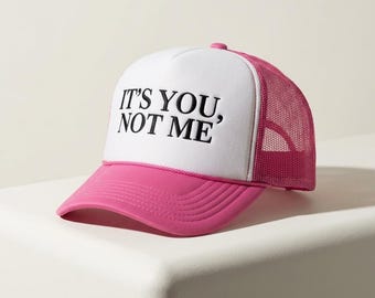 It’s You Not Me Trucker Hat | Pink Statement Hat for Women | Breakup Era Hat | Bold Trucker Hat