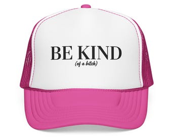 Be Kind of a Bitch Trucker Hat | Pink Statement Hat for Women | Bold Trucker Hat | Cool Girl Hat