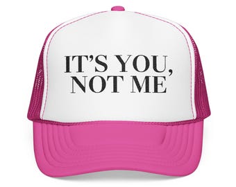It’s You Not Me Trucker Hat | Pink Statement Hat for Women | Breakup Era Hat | Bold Trucker Hat