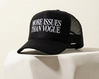 More Issues Than Vogue Trucker Hat | Black and White Statement Hat | Fashion Trucker Hat for Women | Cool Girl Hat