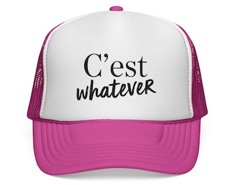 C’est Whatever Trucker Hat | French Aesthetic Hat | Pink Statement Trucker Hat | Women’s Fashion Hat