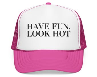 Have Fun Look Hot Trucker Hat | Pink Statement Hat | Women’s Fashion Trucker Hat | Cool Girl Hat