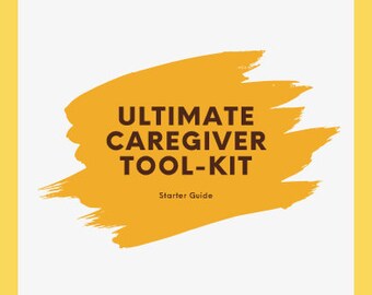 Może przedstawiać: Grafika w kolorze żółtym i brązowym z tekstem "ULTIMATE CAREGIVER TOOL-KIT" i "Starter Guide" na białym tle.