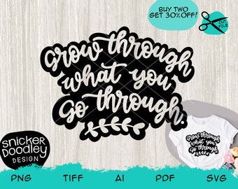 Grow through what you go through • SVG cut file for Cricut + Silhouette cutting machines, even Glowforge • Beautiful handwritten inspiration
