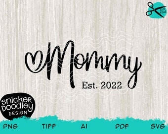 Mommy established 2022 • SVG cut file for Cricut + Silhouette cutting machines • Happy Mothers Day • New Mom • Pregnancy announcement • Fun