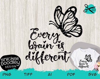 Every Brain is Different • SVG cut file for Cricut + Silhouette cutting machines with butterfly • Mental Health matters •