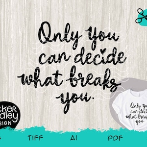 Only you can decide what breaks you • The Suriel, Sarah J Maas quote SVG cut file for Cricut + Silhouette cutting machines • ACOWAR Feyre