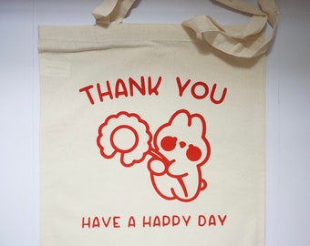 Thank You Have a Happy Day | Screen Printed Cotton Tote Bag, Aesthetic Tote Bag, Cotton Tote Bag, Lightweight Tote Bag, Tote Bag for Friends