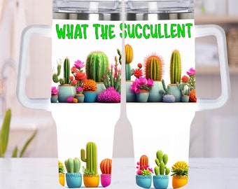 May include: White stainless steel travel mug with a green and white cactus design and the text "What the Succulent".