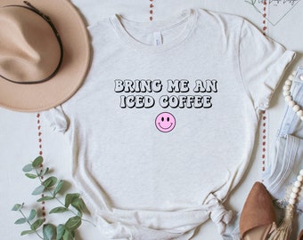 Bring Me An Iced Coffee Shirt | Gifts for Coffee Lovers | Iced Coffee | Bella + Canvas Shirt | Comfy Shirt | Cozy | Mom Gift | Teacher Gift