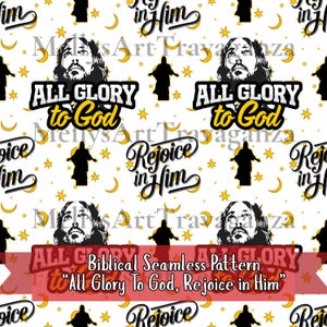 May include: A white seamless pattern with religious imagery. The design includes images of Jesus, silhouettes of a figure, stars, and crescent moons. Text includes "All Glory to God" and "Rejoice in Him".