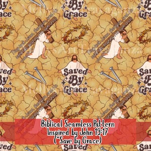 May include: A seamless pattern with religious imagery. The design features Jesus carrying a cross, a crown of thorns, nails, and the text "Saved By Grace." The background has a cracked earth texture. The text "Biblical Seamless Pattern Inspired by John 19:17" is also present.