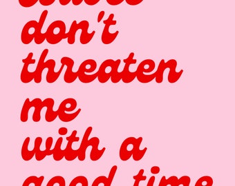 Babes Threaten Me With a Good Time Digital Design -