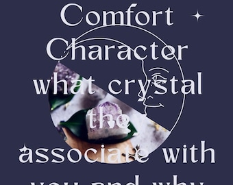 Ask your Comfort Character what Crystal they associate with you and why Shifting Reading 3 Cards