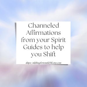 Channeled Affirmations from your Spirit Guides to help you Shift Reality Shifting Reading
