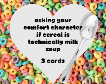 Puede incluir: Una tarjeta blanca en forma de corazón con el texto "asking your comfort character if cereal is technically milk soup 3 cards" sobre un fondo de lazos de cereales de colores.