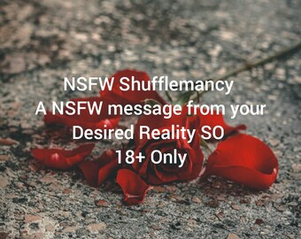 May include: A red rose with scattered petals lies on a textured gray surface. The image includes the text "NSFW Shufflemancy, A NSFW message from your Desired Reality SO, 18+ Only."