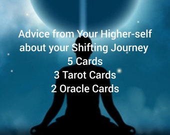 Advice from Your Higher-self about your Shifting Journey Shifting Reading 5 Cards