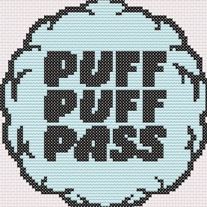 May include: Cross-stitch design featuring the words "PUFF PUFF PASS" in black block letters. The text is set against a light blue cloud-shaped background, with a black outline. The background is a light blue color.