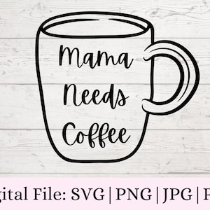 La mamma ha bisogno di caffè Download digitale SVG PNG JPG