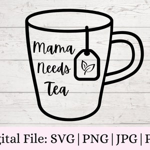 Mama Needs Tea Design digitale e download, PNG, JPG, SVG