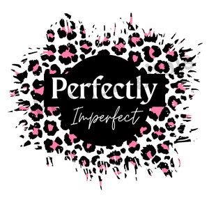 Perfectly Imperfect SVG PNG, Worthy SVG, Inspirational Quote Svg, Mental Health Svg, Positive Svg, Motivational Svg, Self Love Svg