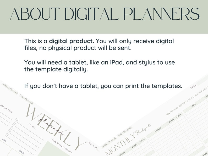 May include: A digital planner product description with text that reads "About Digital Planners". The text explains that the product is a digital download and requires a tablet and stylus to use. It also states that the templates can be printed. The image shows a weekly planner and a monthly budget planner.