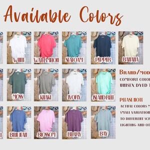 May include: A chart showing 18 different colors of unisex t-shirts. The colors are labeled with names like "Yam", "White", "Watermelon", "Seafoam", "Pipper", "Banana", "Mustard", "Moss", "Khaki", "Ivory", "Island Reef", "Chalky Mint", "Blue Jean", "Blossom", "Birry", and "Bay". The text "Brand/Model: Comfort Colors 1717 Unisex Dyed T-Shirt" is also included. The text "Please Note: Actual colors may have a small variation due to different screen settings, lighting and other factors" is also included.