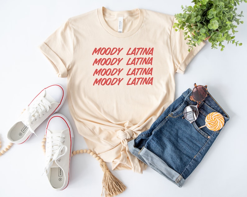 Moody Latina Tshirt, Latina Shirt, Funny Latina Tshirt, Gift for
