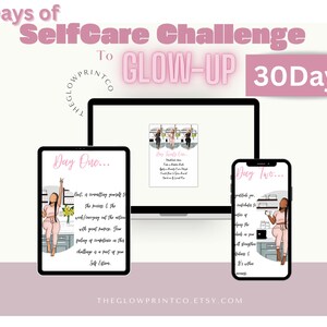 May include: A digital illustration of a 30-day self-care challenge to glow up. The image shows three screens with pink and white text and illustrations of women. The text on the screens reads "Day One..." and "Day Two..." and includes quotes about self-care. The text at the top of the image reads "30 Days of SelfCare Challenge to GLOW-UP 30 Days".