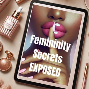 Femininity Secrets|Self-Care|Self-Love| Glow-Up  How-To  Digital Guide| Embrace & Unlock Feminine Energy|Feminine  Classy Clap backs Inside!