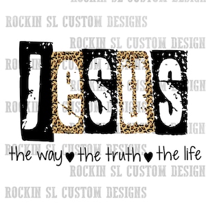 Jesus - the way, the truth, the life - leopard print - DIGITAL FILE PNG for Sublimation, dtf
