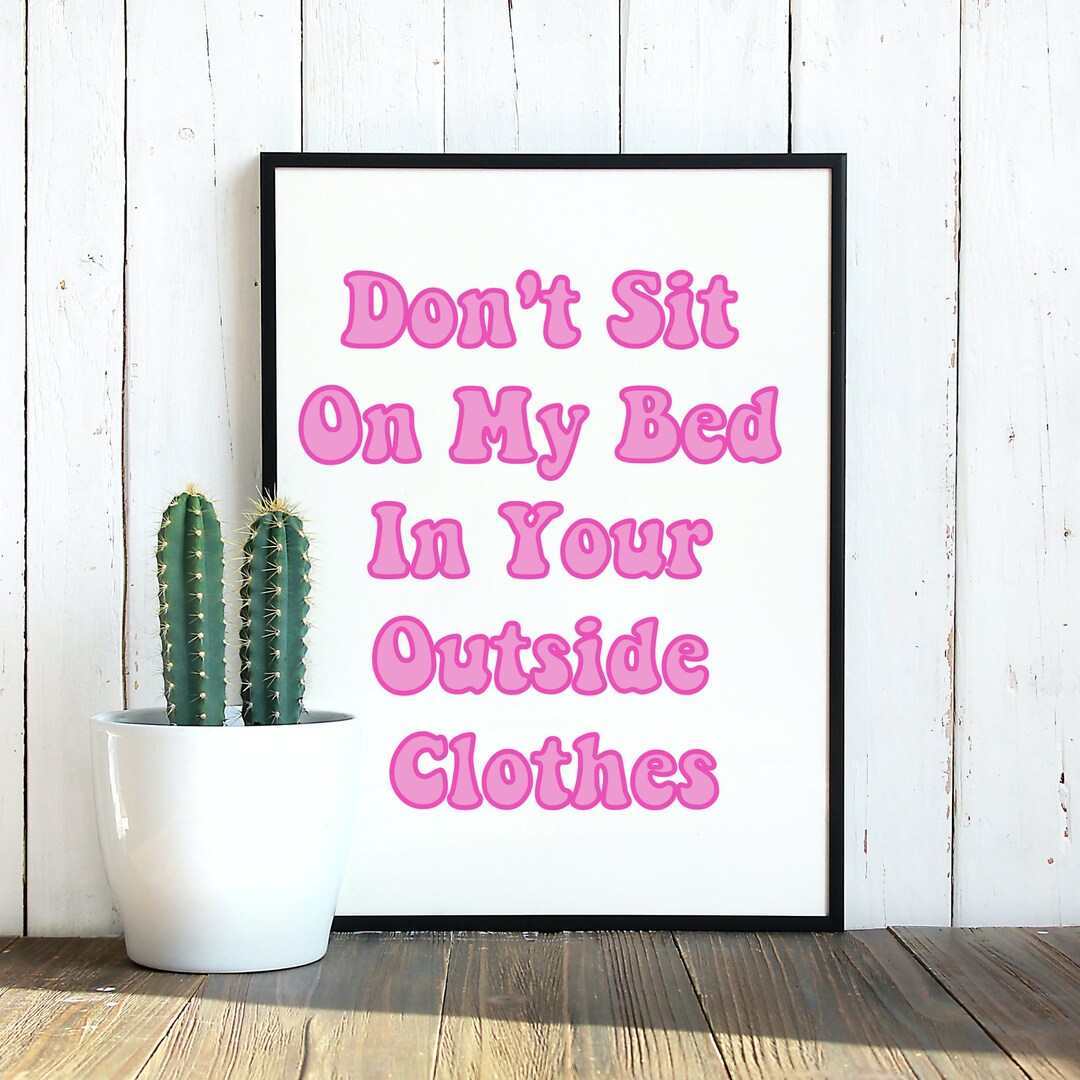 Don't Sit on My Bed in Your Outside Clothes DIGITAL Etsy