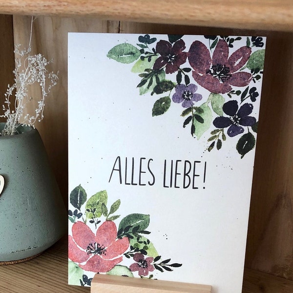 Grußkarte "Alles Liebe"; Geburstagskarte; Glückwunschkarte; Einfach-so-Karte; A6 handgemalt und gedruckt mit floralem Watercolormotiv