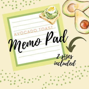 May include: A green and white memo pad with the text "Avocado Toast Memo Pad" and a green check mark. Two avocado halves are in the top right corner of the image. The text "2 sizes included" is below the check mark.