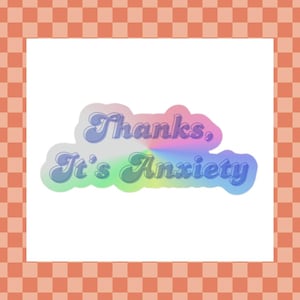 Thanks It's, Anxiety Sticker- Anxiety Sticker- Mental Health Sticker- Funny Sticker- Sticker- Waterbottle Sticker