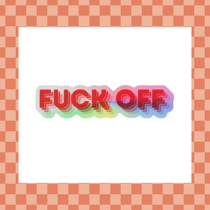 Holographic Fuck Off Sticker- Cute Sticker- Holographic Sticker- Sticker- Fuck Off- Explicit Sticker