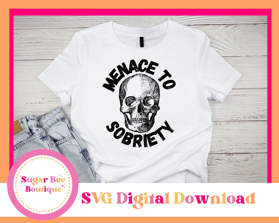 Menace to Sobriety SVG Sobriety SVG Recovery SVG Etsy