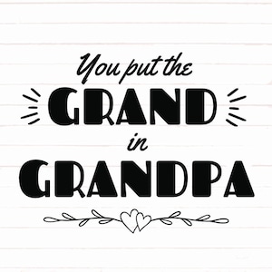 Opa Svg, You Put the Grand in Grandpa Svg, Großvater SVG Png, Papa Designs, Cricut Datei, Vatertag Geschenk