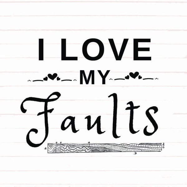 Geologist Svg, I Love My Faults Svg, Svg Bundle, Geologist Designs, Geology Cricut File, Silhouette File, Png