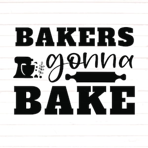 Baker Svg, Bakers Gonna Bake Png, Baker Bundle, Baker Designs, Baker Cricut Silhouette Files