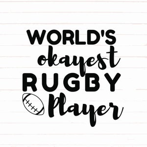 Rugby Player SVG , World&#39;s Okayest Rugby Player Svg Png, Sports Svg Cut Files, Rugby Cricut Silhouette Files