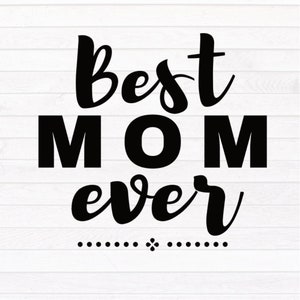 Best Mom Ever Svg, Best Mom Ever Png, Mom Desgin Bundle, Best Mom Ever Designs, Best Mom Ever Cricut