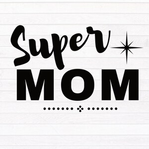 Mom Svg, Super Mom Png, Mom Design Bundle, Mom Cricut File, Mom Silhouette File