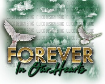 Forever In Our Hearts- Memorial Template | Sublimation, DTF, Iron-on PNG | personal & commercial use | download | printable memorial