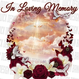 May include: A digital illustration of a white background with a circle of red roses, white lilies, and red and white daisies. The circle is surrounded by a background of clouds and butterflies. The text "In Loving Memory" is at the top of the image.