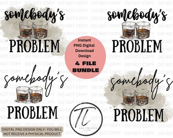 Somebody's Problem PNG Digital Design Bundle Instant Download