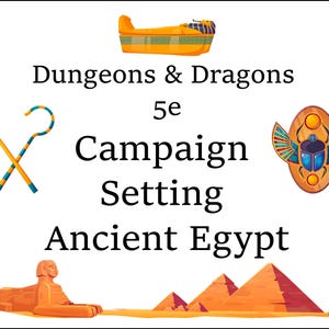 May include: A Dungeons & Dragons 5e campaign setting illustration featuring Ancient Egypt. The image includes a golden boat, a scarab beetle, a sphinx, and pyramids.