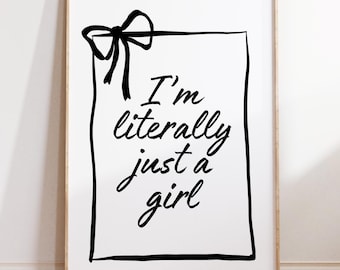 I am Literally Just a Girl Print Preppy poster College Apartment Decor Coquette Room Decor Girly Wall Art DIGITAL Download
