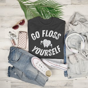 Funny Dental Shirt | Go Floss Yourself | Dental Hygiene Gift / Dental Assistant T-Shirt | Dental Art